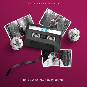 Eix Ft. Nio Garcia Y Matt Hunter – TBT (Remix)